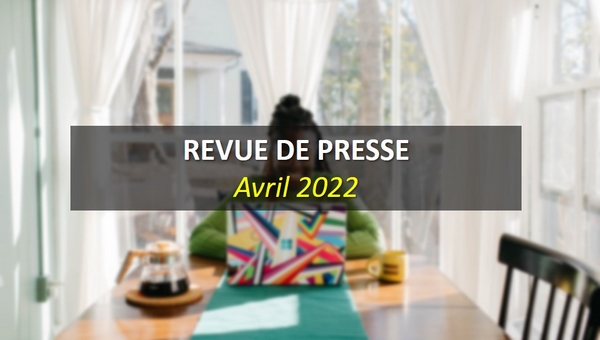 Revue de Presse Avril 2022