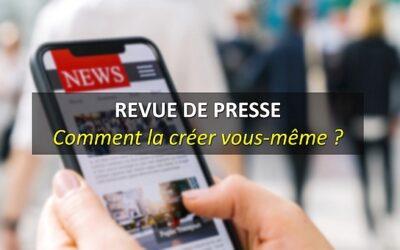 Revue de Presse : comment la créer vous-même ?